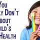 Things you probably don't know about your child's dental health